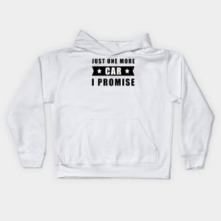 Just One More Car - I promise - Funny Car Quote Kids Hoodie